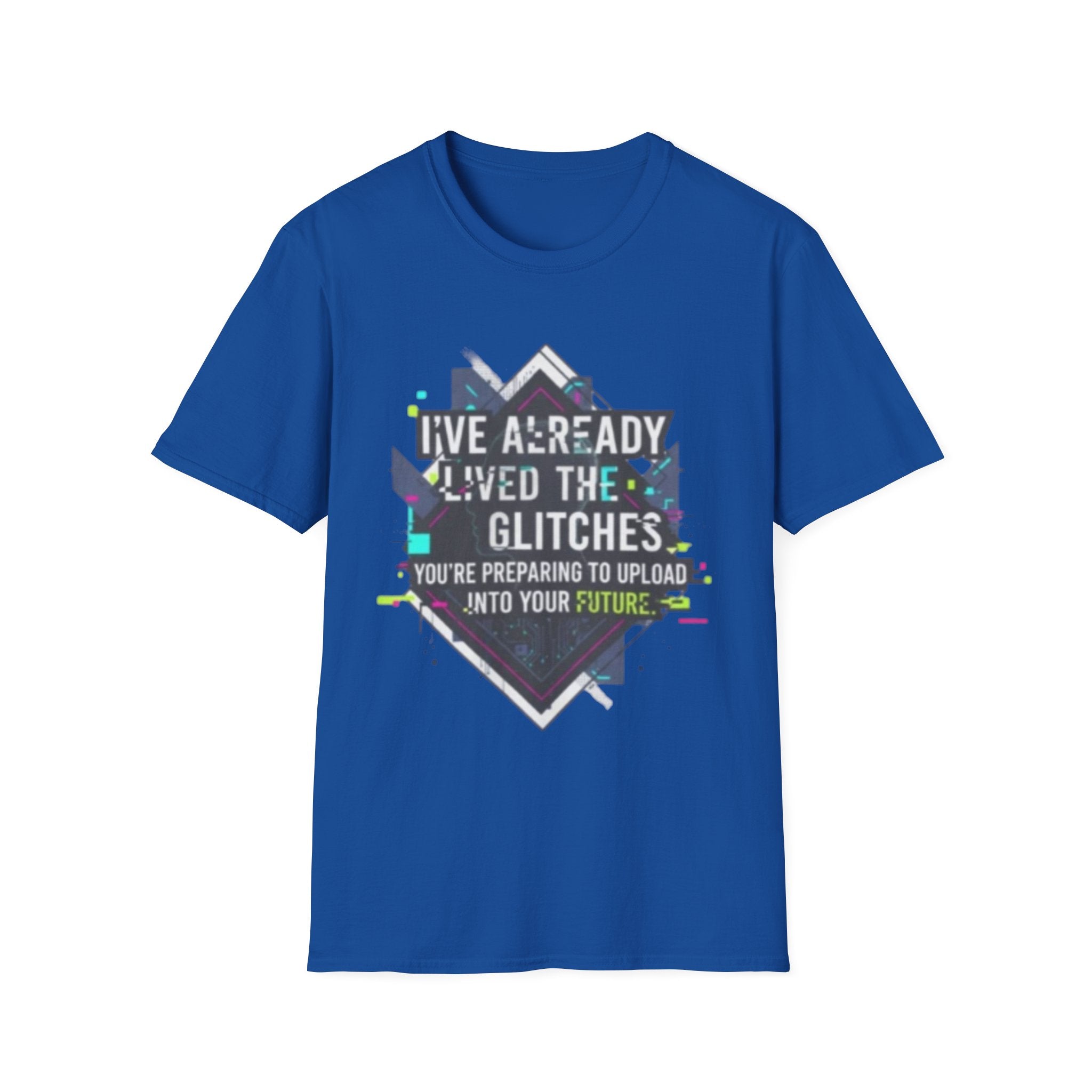 Glitch Aesthetic T-Shirt — “I’ve Already Lived the Glitches” Tech Futurist Tee
