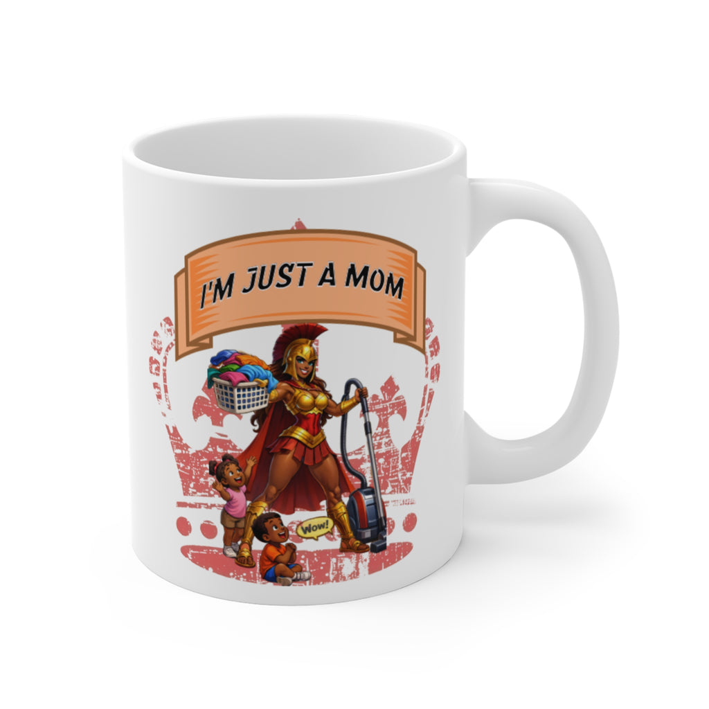I'm Just A Mom Coffee Mug — 11oz Gift for Mom (Coffee & Tea)