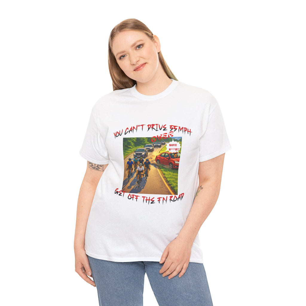 Cycling Road Tee — "You Can't Drive 55 MPH, Get Off The F'n Road" Graphic T-Shirt
