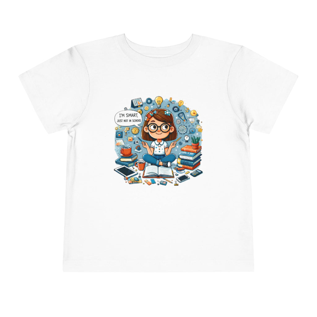 Toddler Tee — "I'm Smart Just Not In School" Cute STEM Bookworm Graphic