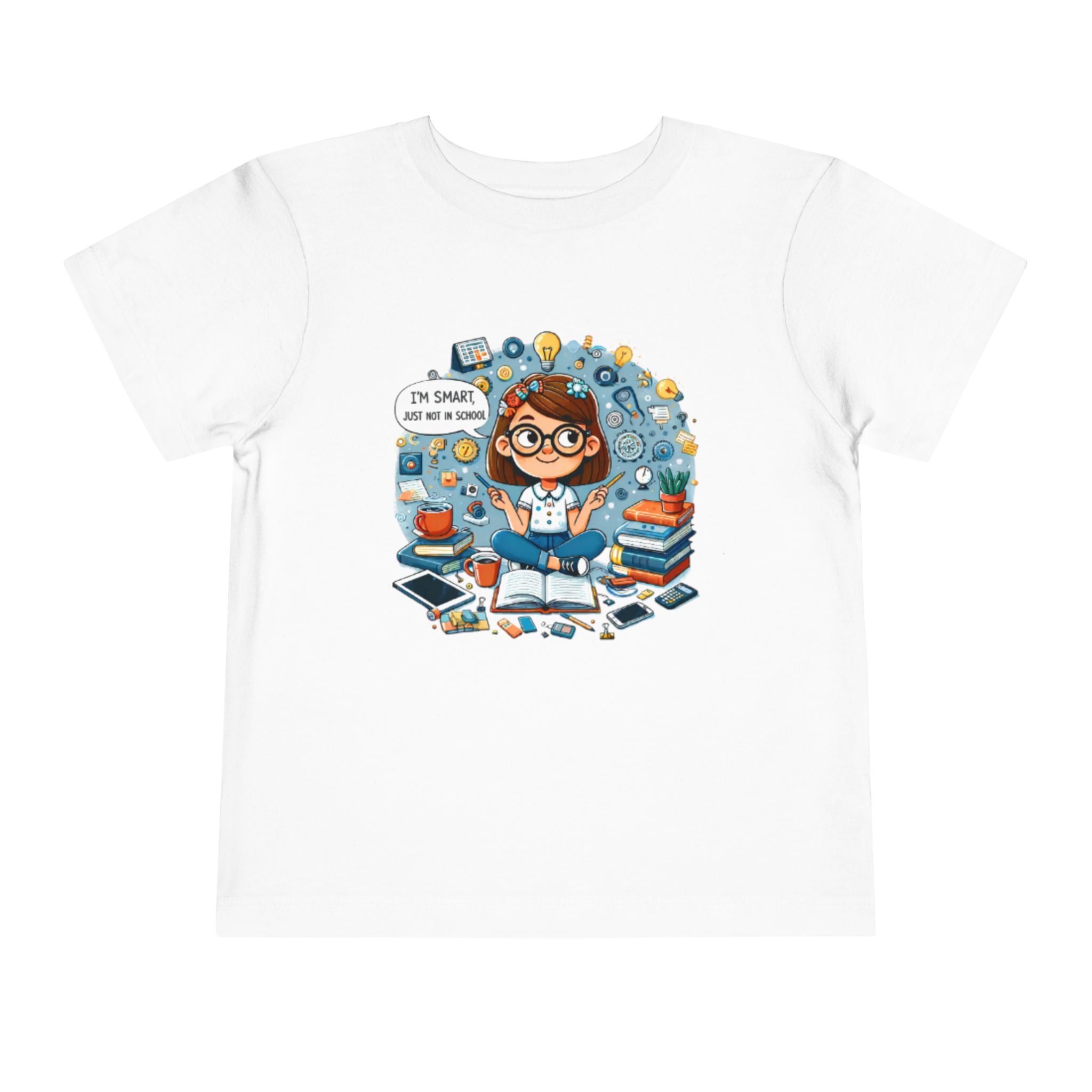 Toddler Tee — "I'm Smart Just Not In School" Cute STEM Bookworm Graphic