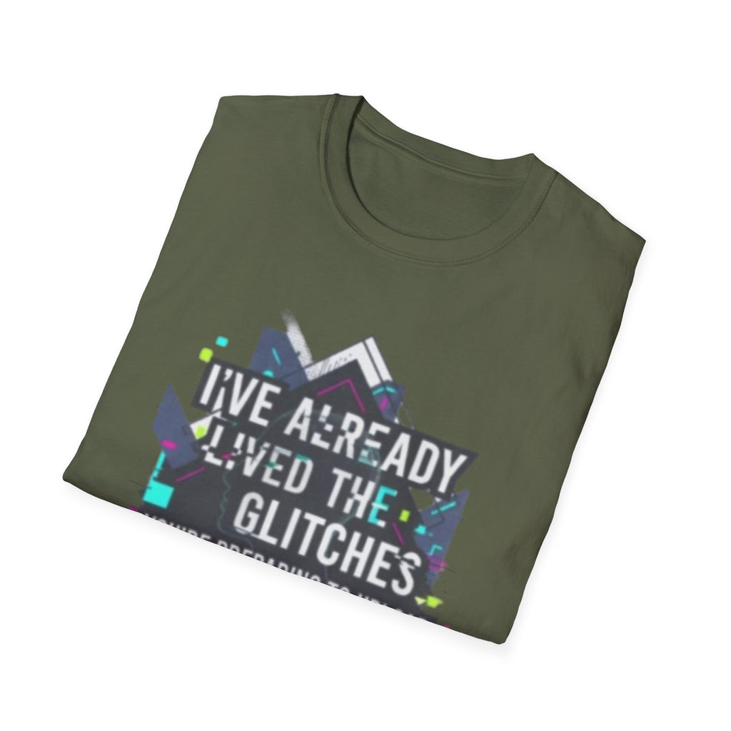 Glitch Aesthetic T-Shirt — “I’ve Already Lived the Glitches” Tech Futurist Tee