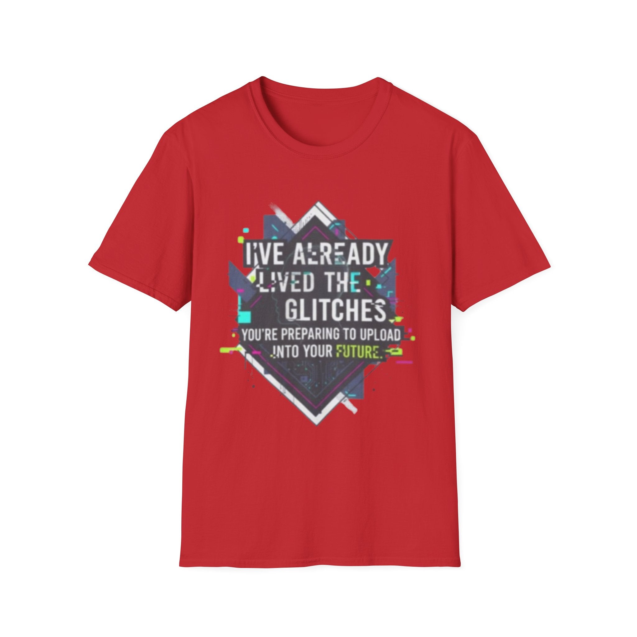 Glitch Aesthetic T-Shirt — “I’ve Already Lived the Glitches” Tech Futurist Tee