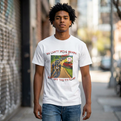 Cycling Road Tee — "You Can't Drive 55 MPH, Get Off The F'n Road" Graphic T-Shirt