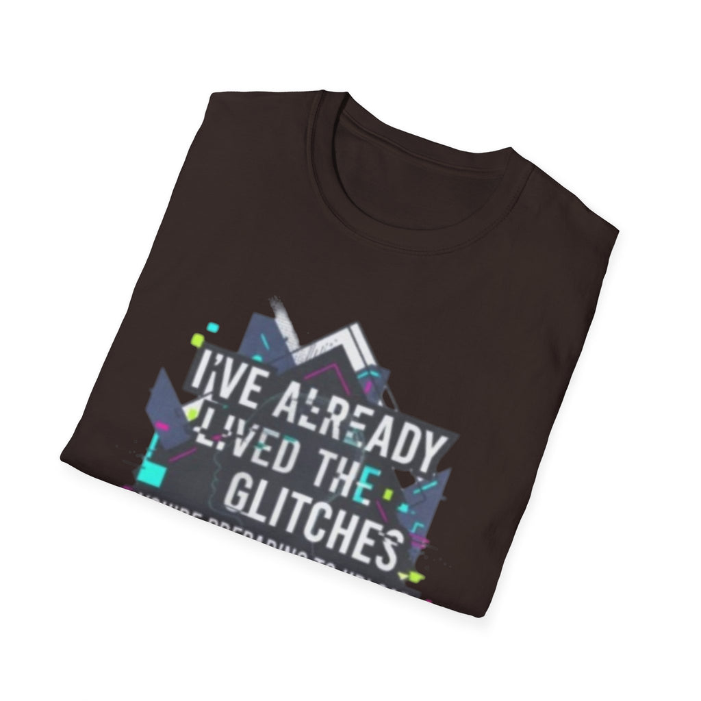 Glitch Aesthetic T-Shirt — “I’ve Already Lived the Glitches” Tech Futurist Tee