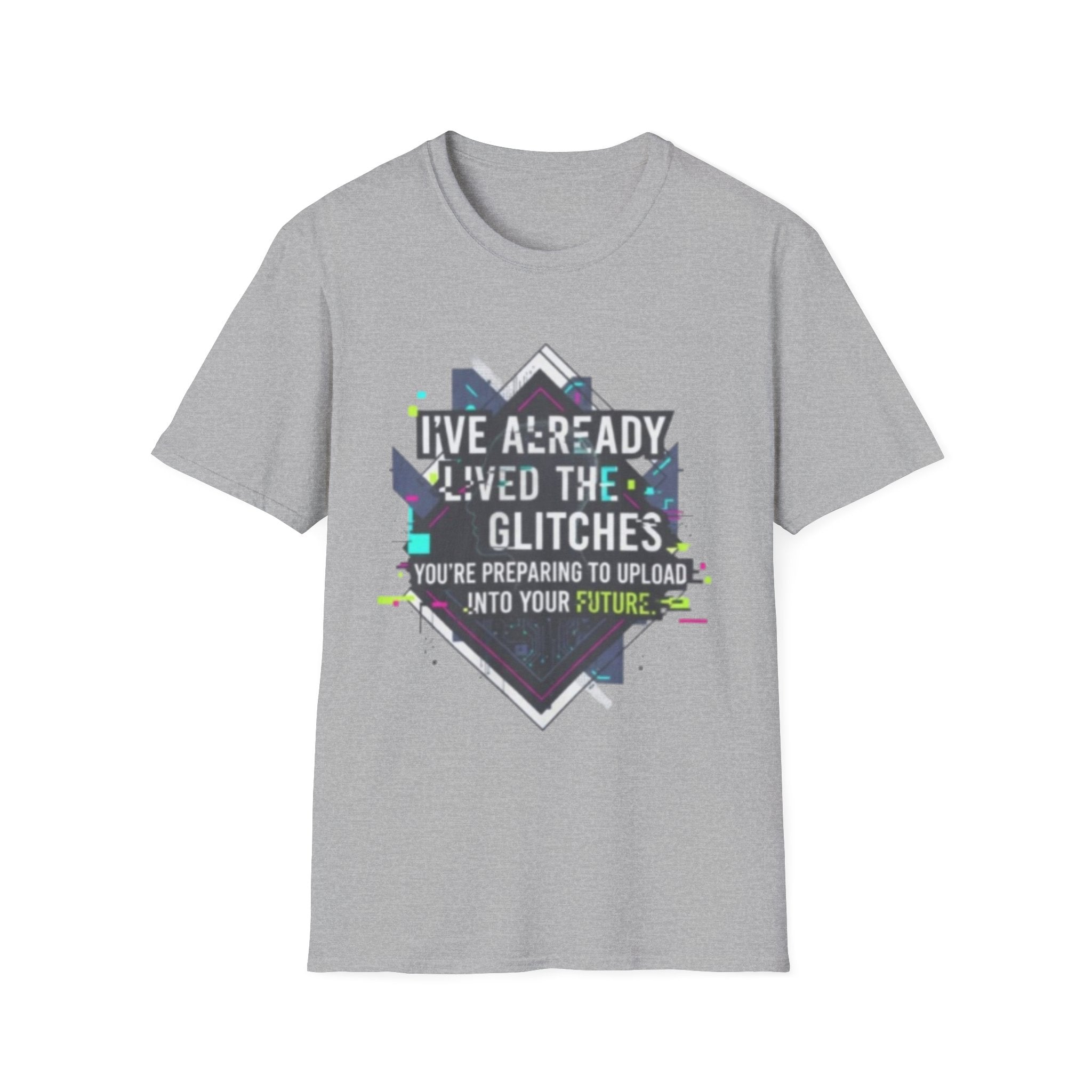 Glitch Aesthetic T-Shirt — “I’ve Already Lived the Glitches” Tech Futurist Tee