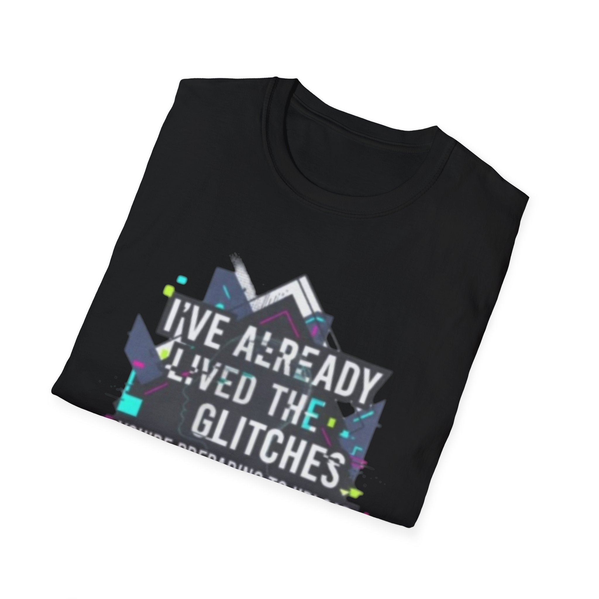 Glitch Aesthetic T-Shirt — “I’ve Already Lived the Glitches” Tech Futurist Tee