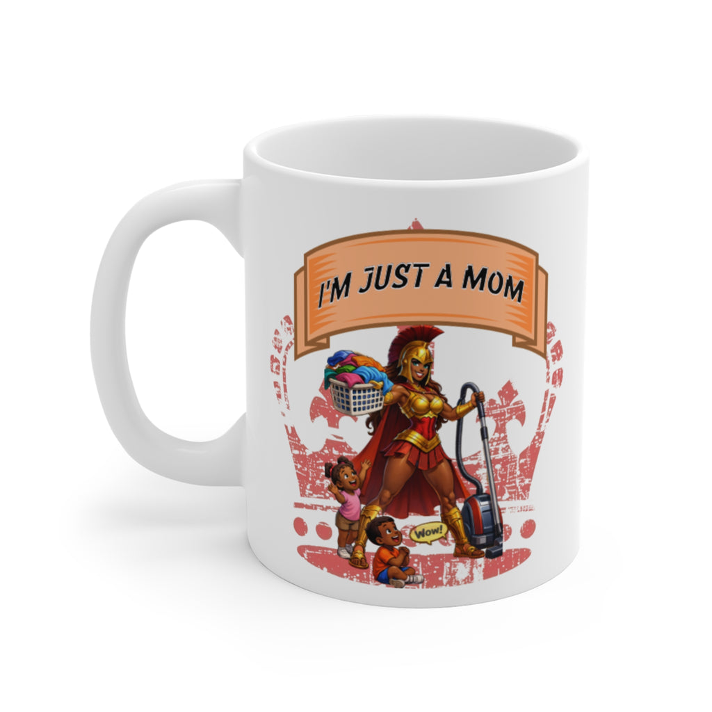 I'm Just A Mom Coffee Mug — 11oz Gift for Mom (Coffee & Tea)