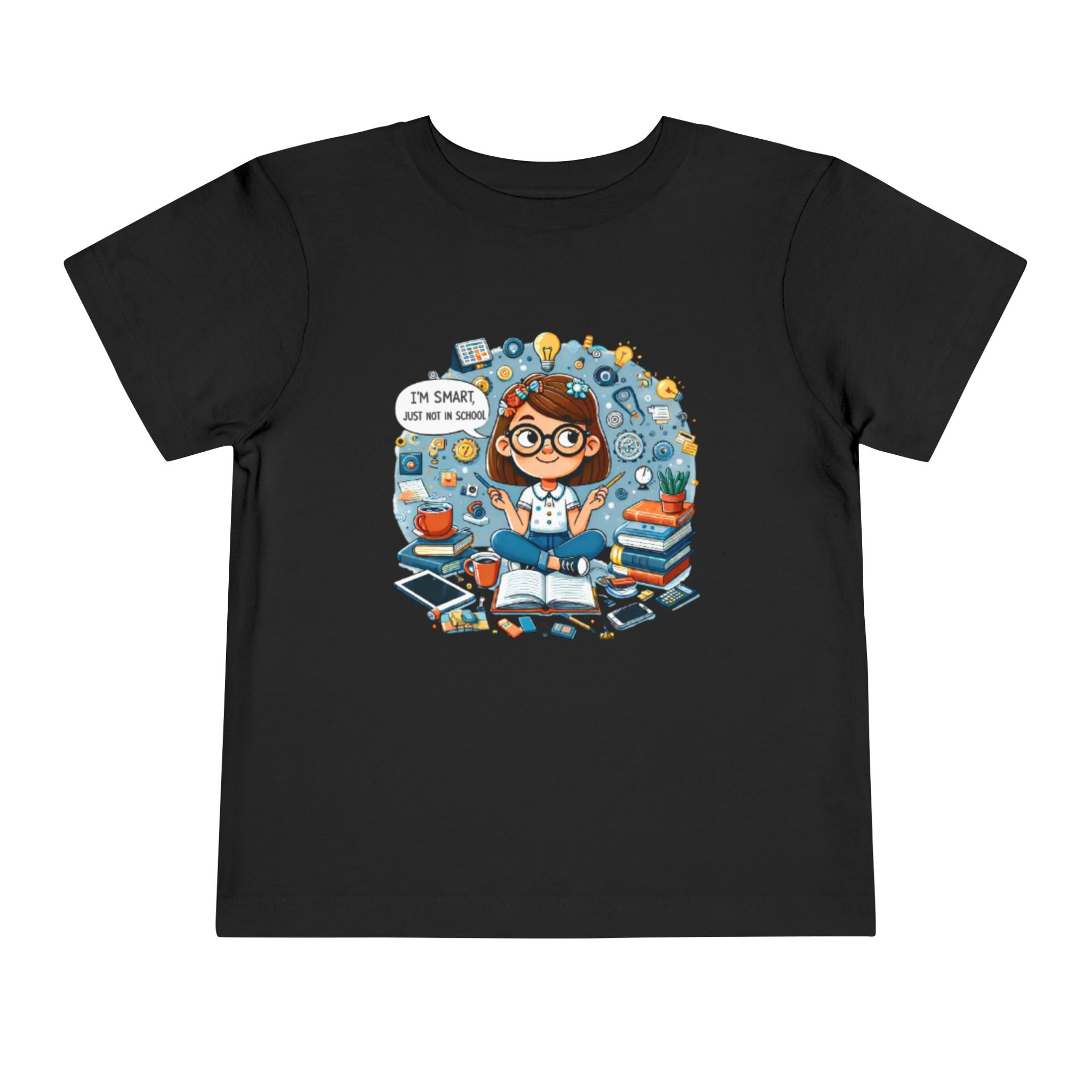 Toddler Tee — "I'm Smart Just Not In School" Cute STEM Bookworm Graphic