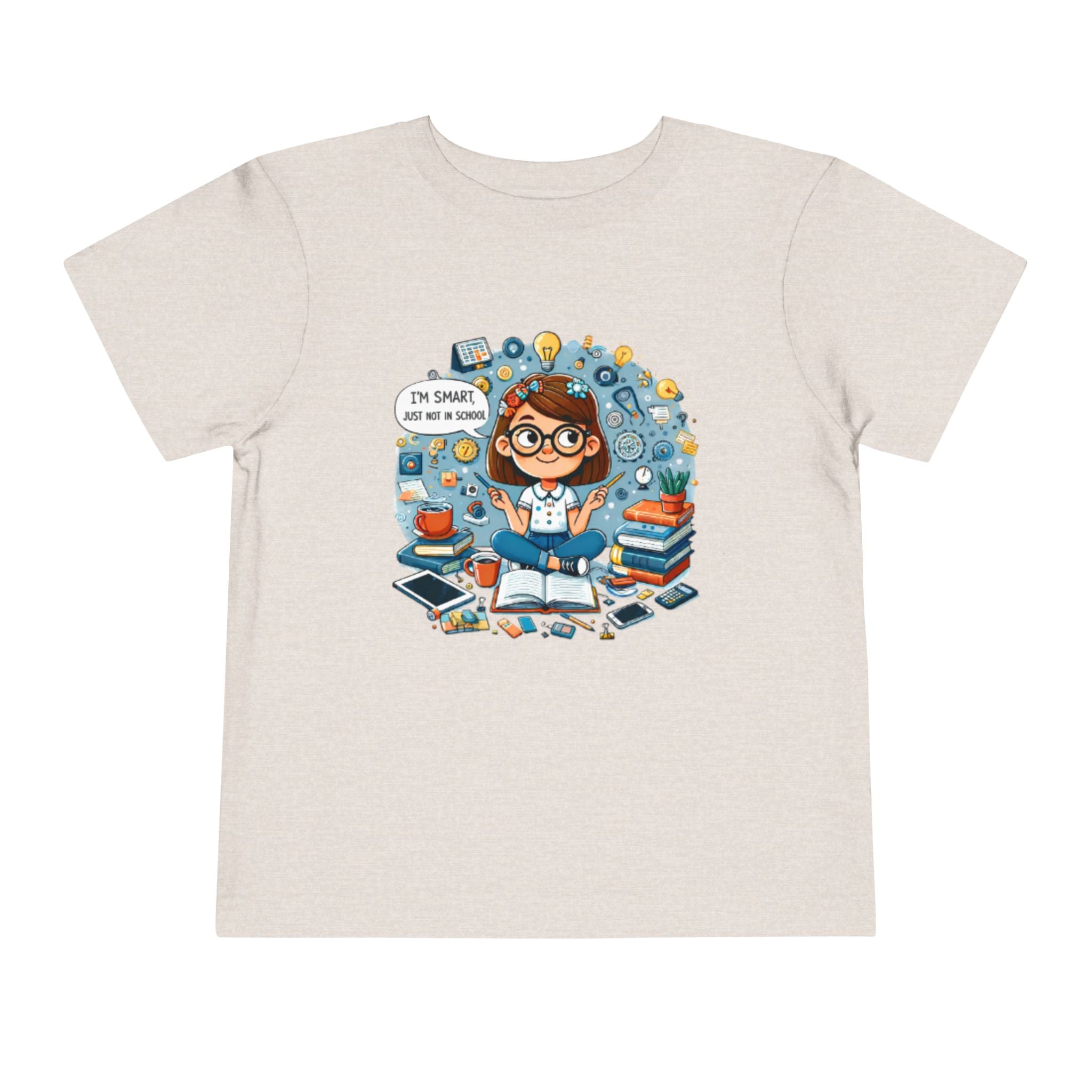 Toddler Tee — "I'm Smart Just Not In School" Cute STEM Bookworm Graphic