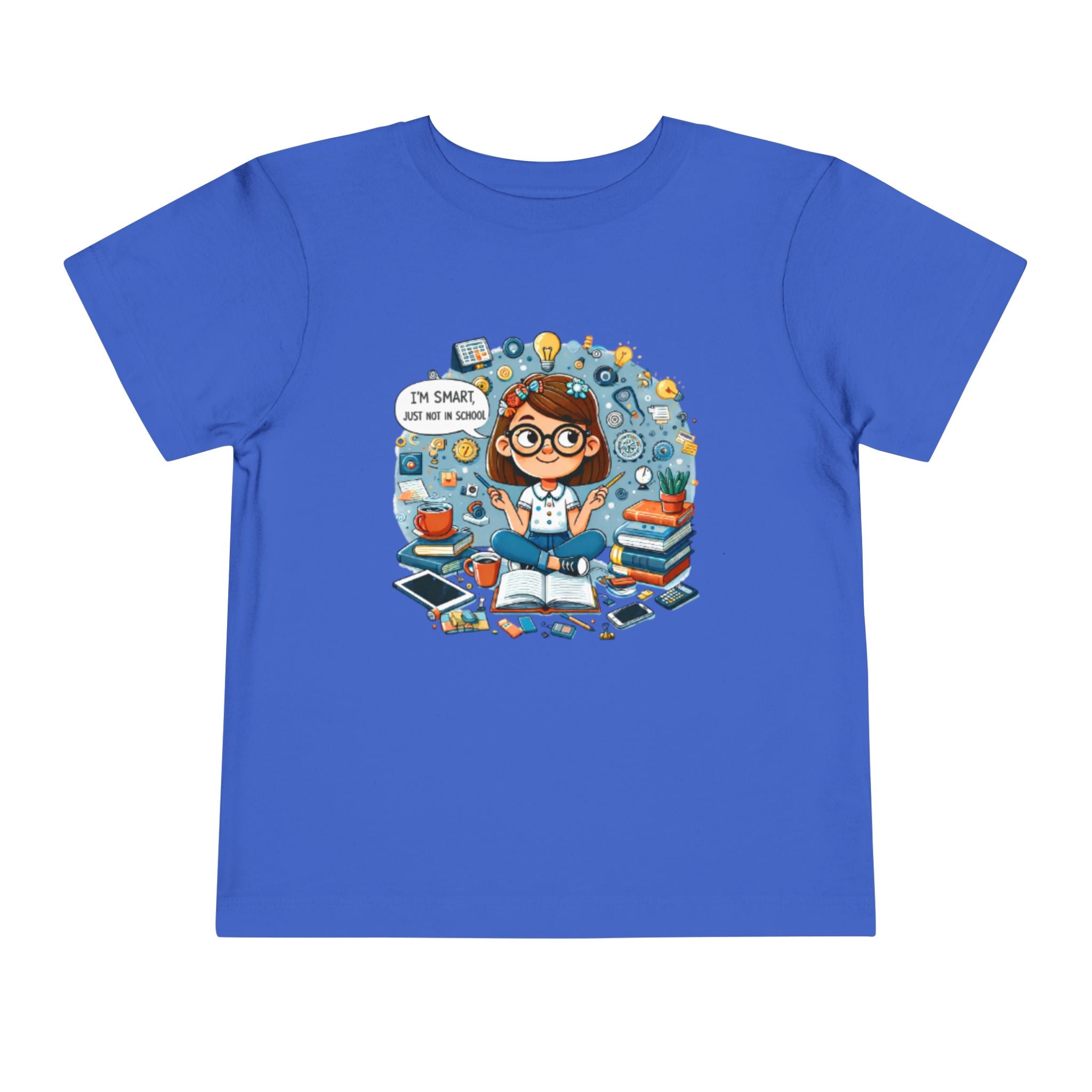 Toddler Tee — "I'm Smart Just Not In School" Cute STEM Bookworm Graphic