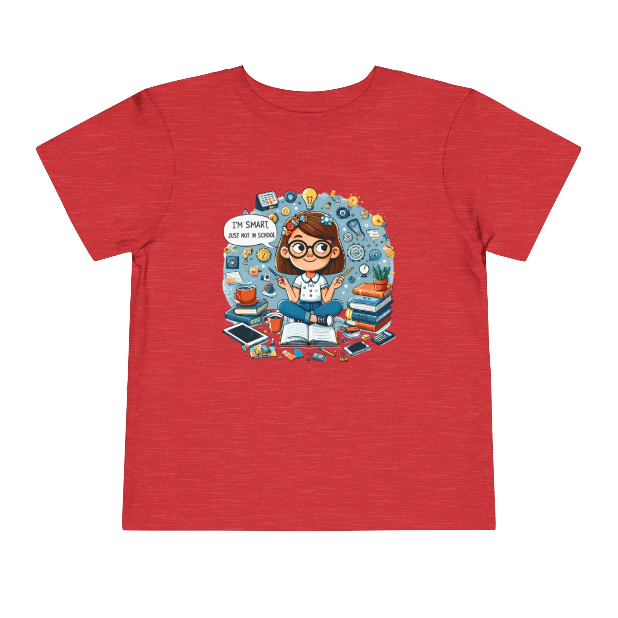 Toddler Tee — "I'm Smart Just Not In School" Cute STEM Bookworm Graphic