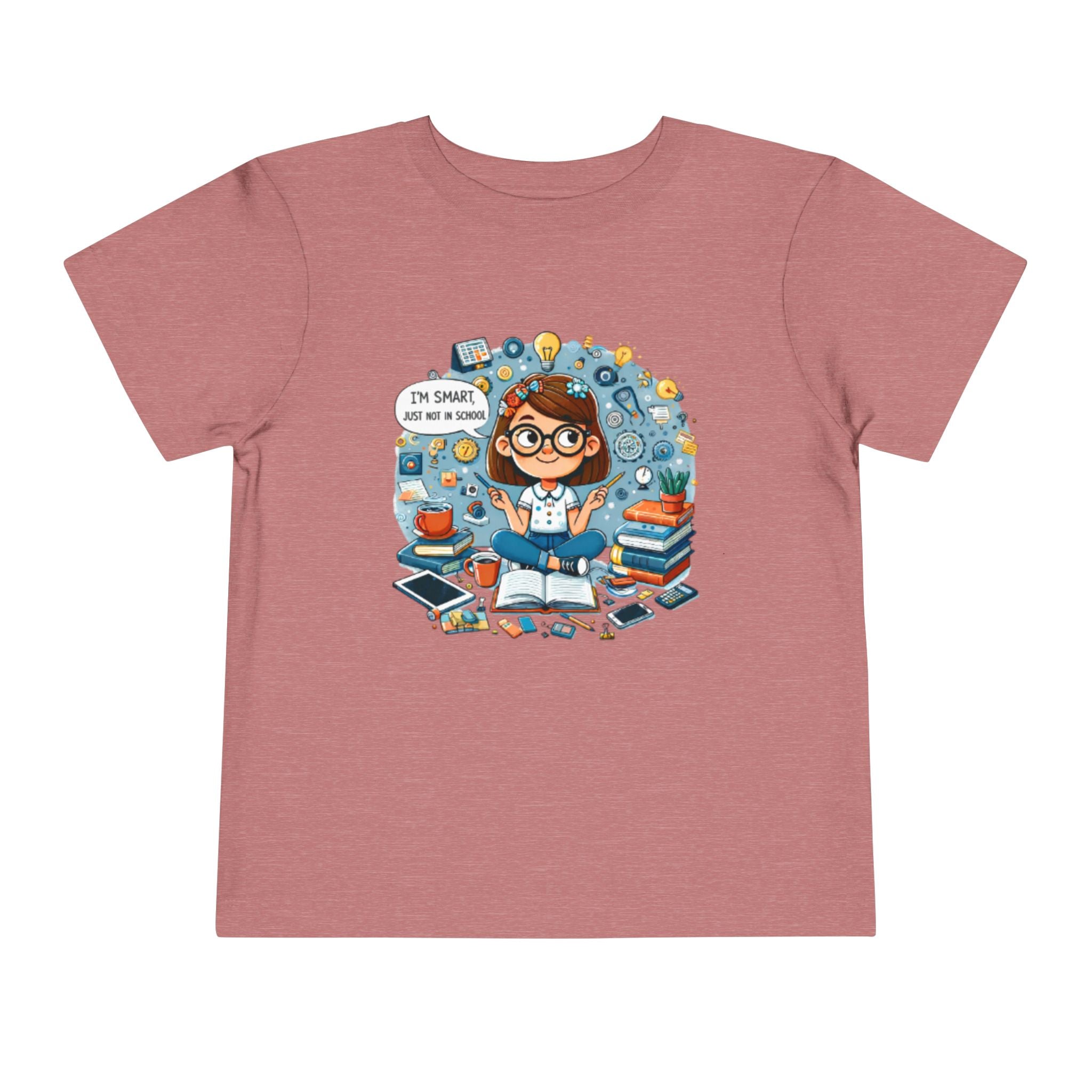 Toddler Tee — "I'm Smart Just Not In School" Cute STEM Bookworm Graphic