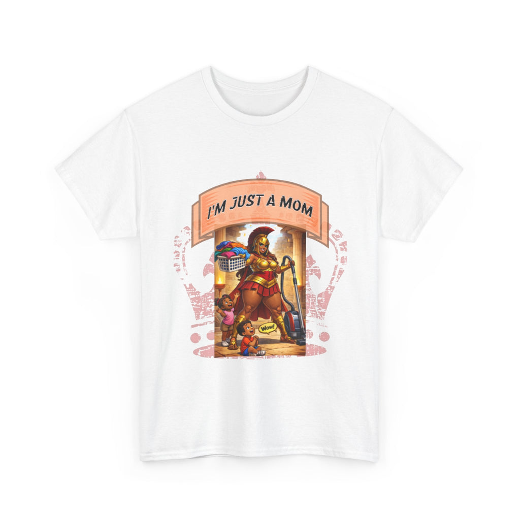 Mom Warrior T-Shirt — "I’m Just a Mom" Funny Mom Graphic Tee