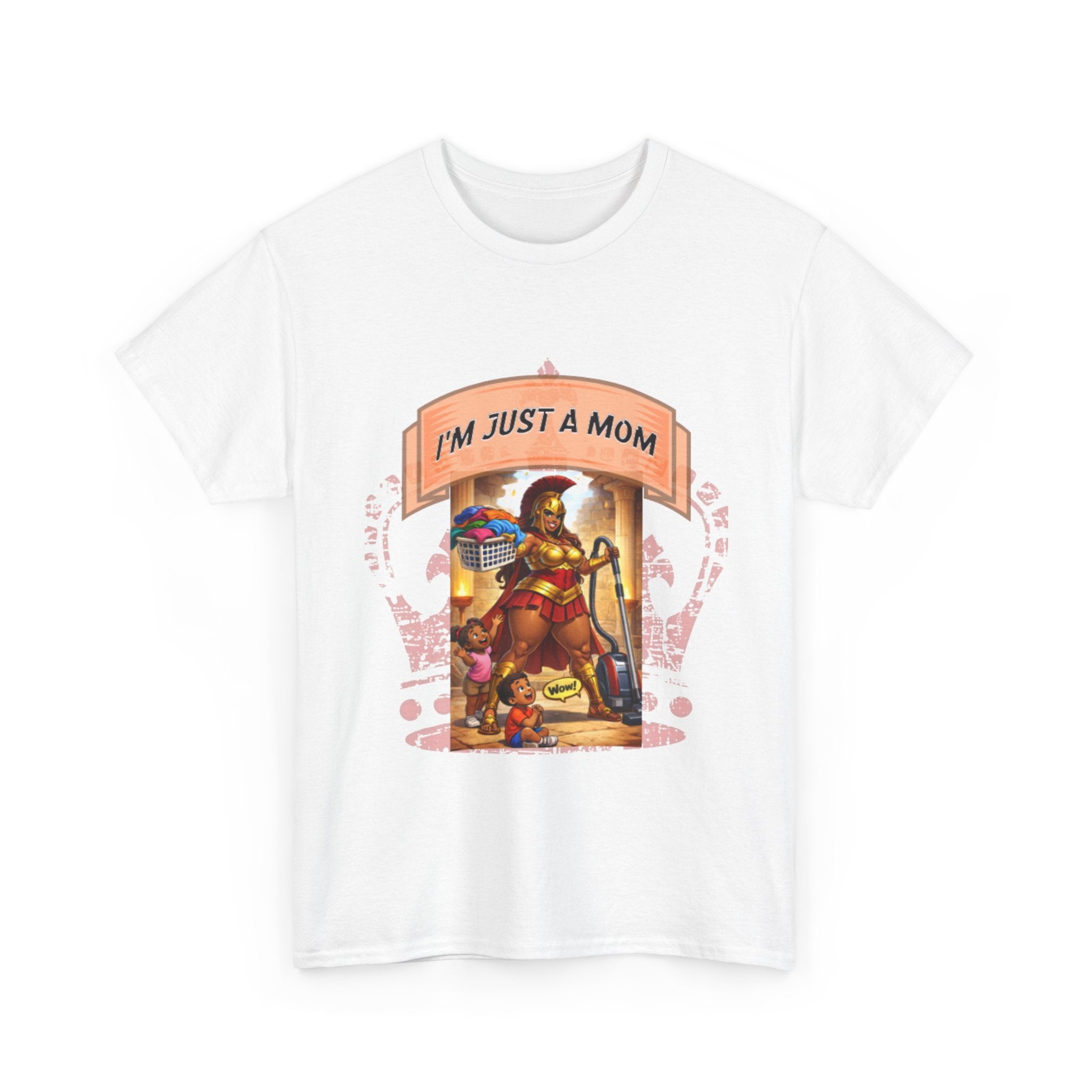 Mom Warrior T-Shirt — "I’m Just a Mom" Funny Mom Graphic Tee
