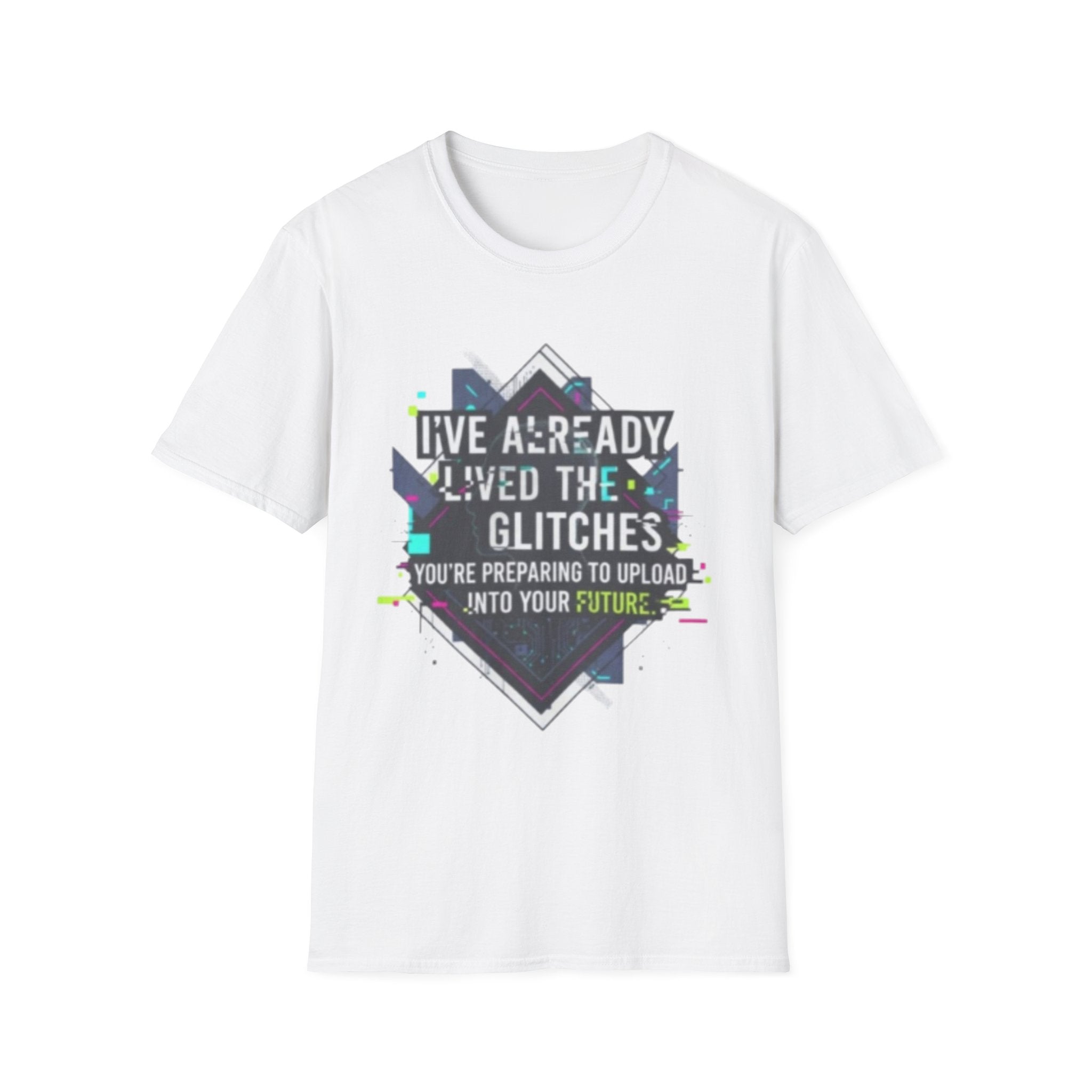 Glitch Aesthetic T-Shirt — “I’ve Already Lived the Glitches” Tech Futurist Tee