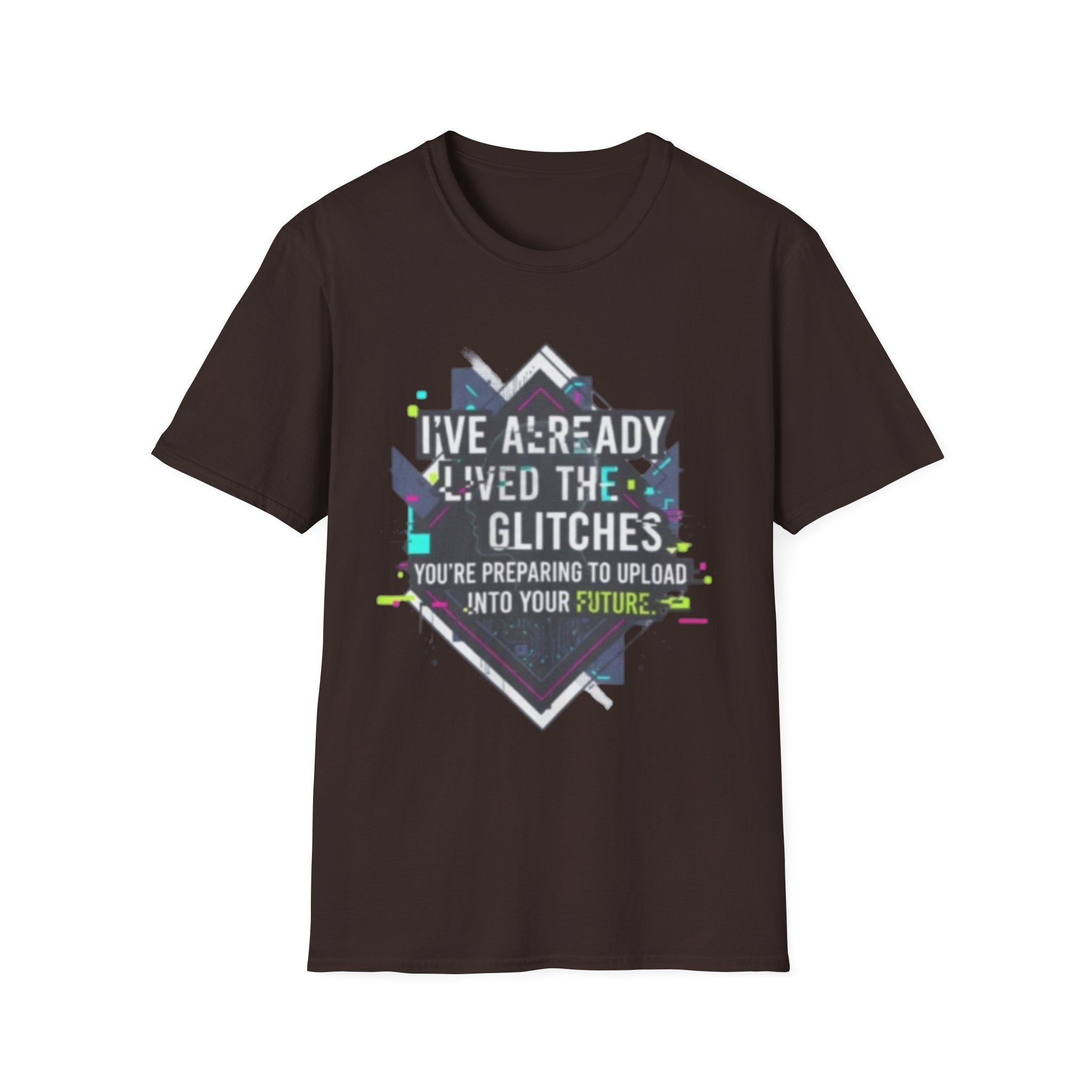 Glitch Aesthetic T-Shirt — “I’ve Already Lived the Glitches” Tech Futurist Tee