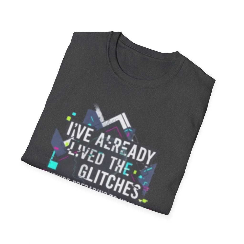 Glitch Aesthetic T-Shirt — “I’ve Already Lived the Glitches” Tech Futurist Tee